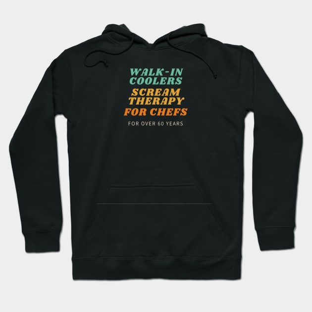 Walk in coolers scream therapy for chefs Hoodie by ArchiesFunShop